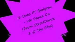 N-Dubz ft. Bodyrox - We Dance On (Soundtrack from streetdance the film)