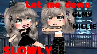 🍄Let Me Down Slowly🍄 ||GLMV nn ❌original. Animation fond vert🥝 (by @Millie.-.  )