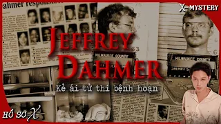 [x-m]: VÌ SAO JEFFREY DAHMER TRỞ THÀNH KẺ ÁI TỬ THI & NỖI ÁM ẢNH CỦA NƯỚC MỸ? || hồ sơ x