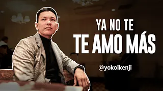 YA NO TE AMO MÁS | YOKOI KENJI