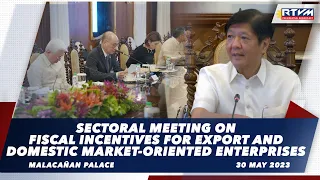 Sectoral Meeting on Fiscal Incentives for Export and Domestic Market-Oriented Enterprises 05/30/2023