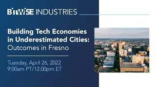 Building Tech Economies in Underestimated Cities: Outcomes in Fresno | Bitwise Industries