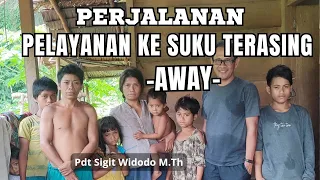 Perintisan Pelayanan Di Pedalaman Suku Terasing Dusun Away Kab Banggai || Pdt Sigit Widodo, M.Th