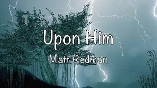 Matt Redman - Upon Him (with lyrics)