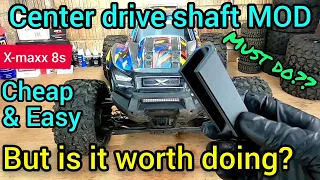 Traxxas X-MAXX 8S -  MUST DO? Centre drive shaft MOD - SIMPLE, CHEAP, QUICK and EASY...Worth doing??