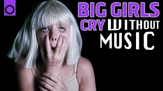 SIA - Big Girls Cry (#WITHOUTMUSIC parody)