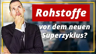 Superzyklus bei Rohstoffen voraus + Saisonalität