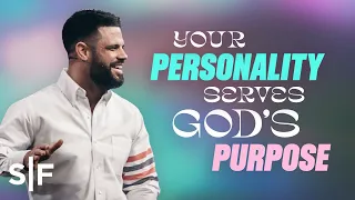 Your Personality Serves God's Purpose | Steven Furtick