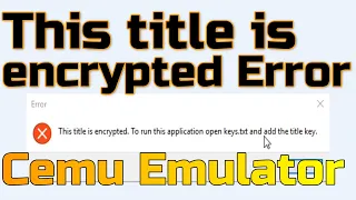 This title is encrypted Error on Cemu Emulator