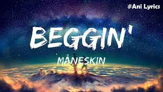 Beggin (Lyrics) - Maneskin | Love Nwantiti, Infinity, Believer....