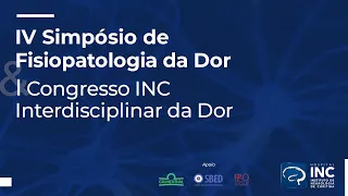 IV Simpósio de Fisiopatologia da Dor e I Congresso INC Interdisciplinar da Dor