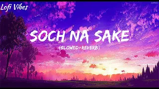 | Soch Na Sake | Lofi Song (Slowed+Reverb) | Lofi Vibes | @Lofi_Vibes_6644