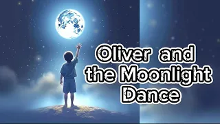 Oliver and the Moonlight Dance | Kid's Bedtime Story | Moral Story