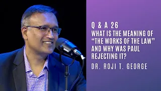 What is the meaning of “the works of the law” and why was Paul rejecting it? | Q&A26 | Dr. Roji