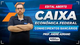 Concurso Caixa 2024 - Aula de Conhecimentos Bancários - Edital Aberto - AlfaCon