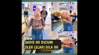 #viral Gadis ni dicium oleh lelaki Gila ini