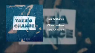 Oliver Heldens - Take A Chance ft.