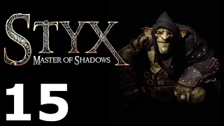 Styx: Master of Shadows 15 Deliverance 1/4 | Освобождение 1/4 [Goblin]