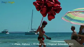 A-Mase, Natune - I'll Find You (Tropical Extended Mix)