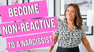 LEARN THIS! |  Become Non-Reactive to a Narcissist