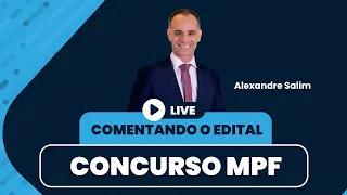 Concurso MPF: Comentando todos os pontos do edital!