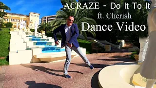 Cherish Do It To It - ACRAZE remix Dance video