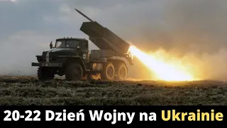 20-22 Dzień Wojny na Ukrainie (podsumowanie i komentarz)