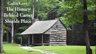 The History Behind Carter Shields Place | Cades Cove