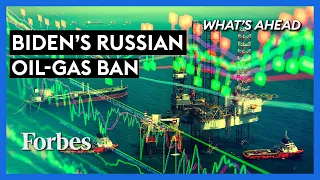 Ban On Russian Oil: What Biden Doesn’t Get Regarding Energy - Steve Forbes | What's Ahead | Forbes