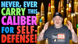 Never, EVER Carry this Caliber for Self-Defense!?!