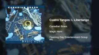 Canadian Brass - Cuatro Tangos: I. Libertango