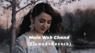 Main Woh Chand || Slowed + Reverb (Lofi) #slowed #reverb #lofi