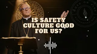 Is Safety Culture Good for Us?| | Bishop Robert Barron Sermons