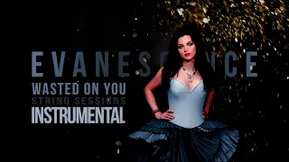 Amy Lee ft. Lindsey Stirling: Wasted On You (String Sessions) INSTRUMENTAL