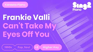 Frankie Valli - Can't Take My Eyes Off You (Higher Key) Piano Karaoke