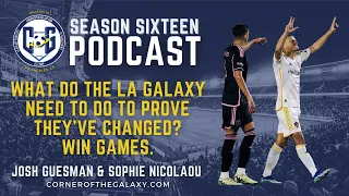 PODCAST: What do the LA Galaxy need to do to prove they've changed? Win games.