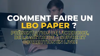 LE LBO PAPER, QUESTION CLEF POUR LES ENTRETIENS DE M&A, PRIVATE EQUITY ... (CAS PRATIQUE EN LIVE)