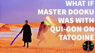 What If Master Dooku Was With Qui Gon jinn On Tatooine