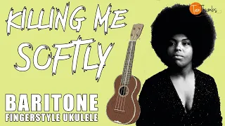 Killing Me Softly - Finger Style Baritone Ukulele - How to Turn Melody Into Chord Melody