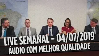 Pronunciamento do Presidente Jair Bolsonaro - Live de 04/07/2019