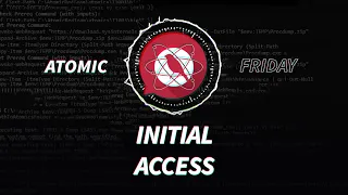 Atomic Friday: Initial Access (July 2019)