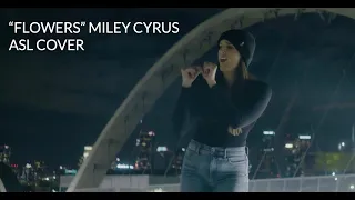 "Flowers" Miley Cyrus- ASL