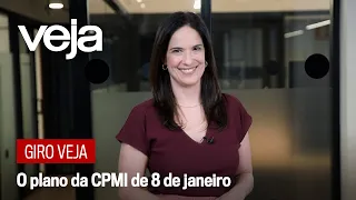 Giro VEJA | O plano da CPMI de 8 de janeiro