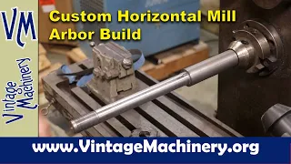 Custom Horizontal Milling Machine Arbor Build