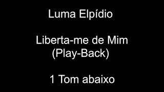 Luma Elpídio | Liberta-me de Mim | Playback | 1Tom Abaixo