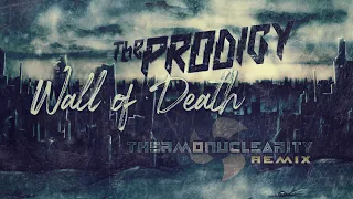 The Prodigy - Wall of Death (Thermonuclearity Remix)