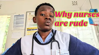 why are nurses so rude | How to deal with rude nurses | African Nurse