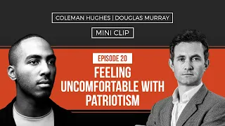 Feeling Uncomfortable with Patriotism with Douglas Murray [Mini Clip]