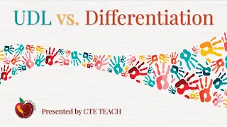 "UDL vs. Differentiation" Webinar - CTE TEACH