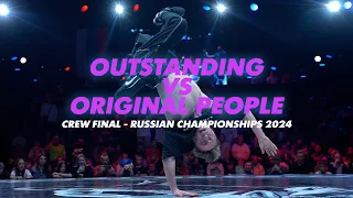 Outstanding vs Original People ★ CREW FINAL ★ Russian Championships 2024